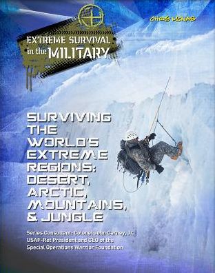 Cover for Chris Mcnab · Surviving the World's Extreme Regions: Desert, Arctic, Mountains, &amp; Jungle (Extreme Survival in the Military) (Hardcover Book) (2014)