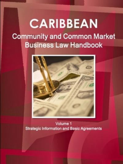 Caribbean Community and Common Market Business Law Handbook Volume 1 Strategic Information and Basic Agreements - Inc Ibp - Bücher - IBP USA - 9781433005923 - 10. April 2011