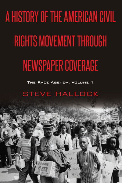 Cover for Steve Hallock · A History of the American Civil Rights Movement Through Newspaper Coverage: The Race Agenda, Volume 1 - Mediating American History (Hardcover Book) [New edition] (2018)