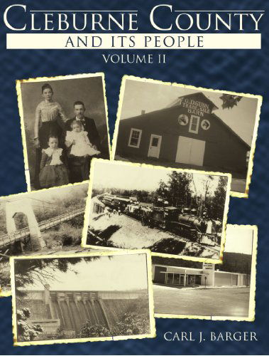 Cleburne County and Its People: Volume II - Carl J. Barger - Books - AuthorHouse - 9781434363923 - May 10, 2008