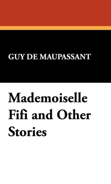 Cover for Guy De Maupassant · Mademoiselle Fifi and Other Stories (Hardcover Book) (2008)