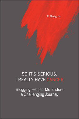 Cover for Al Goggins · So It's Serious; I Really Have Cancer (Innbunden bok) (2008)