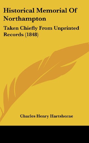 Cover for Charles Henry Hartshorne · Historical Memorial of Northampton: Taken Chiefly from Unprinted Records (1848) (Hardcover Book) (2008)