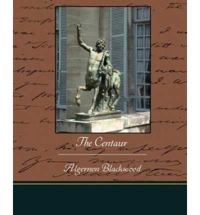 The Centaur - Algernon Blackwood - Kirjat - Book Jungle - 9781438518923 - maanantai 8. kesäkuuta 2009