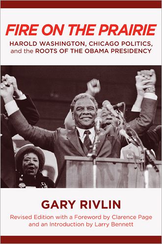 Cover for Gary Rivlin · Fire on the Prairie: Harold Washington, Chicago Politics, and the Roots of the Obama Presidency - Urban Life, Landscape and Policy (Paperback Book) (2012)