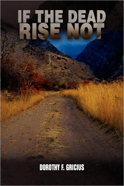 Cover for Dorothy Gricius · If the Dead Rise Not (Paperback Book) (2009)