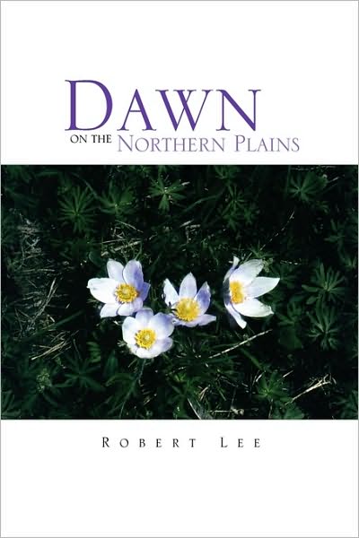 Cover for Robert Lee · Dawn on the Northern Plains (Paperback Book) (2009)