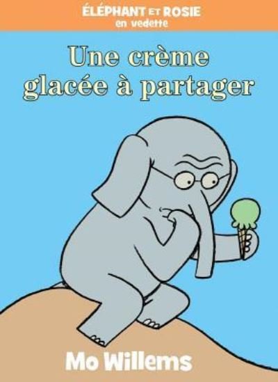 Crème Glacée à Partager - Mo Willems - Books - Scholastic, Incorporated - 9781443174923 - May 1, 2019