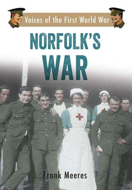 Cover for Frank Meeres · Norfolk's War: Voices of the First World War - Voices of the First World War (Paperback Book) (2016)