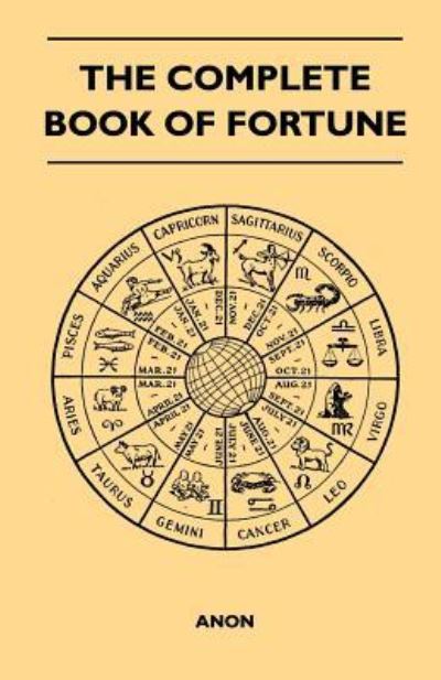 The Complete Book of Fortune - Anon - Books - Read Books - 9781446540923 - March 4, 2011