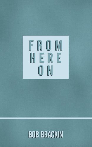 Cover for Bob Brackin · From Here on (Paperback Bog) (2009)