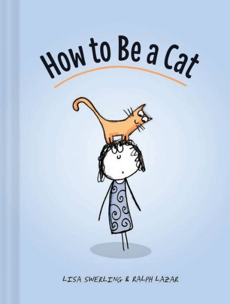 Cover for Lisa Swerling · How to Be a Cat (Hardcover Book) (2016)