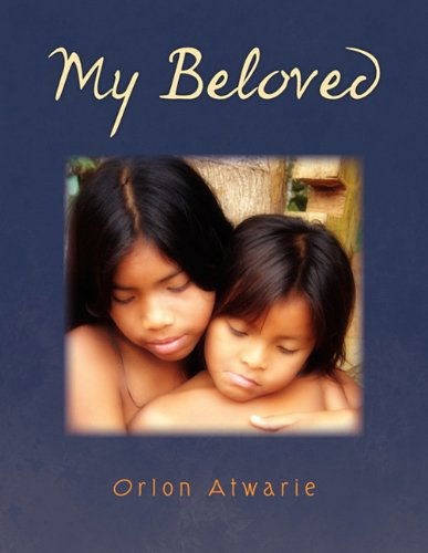 Cover for Orlon Atwarie · My Beloved (Paperback Book) (2010)