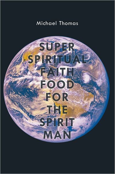 Cover for Michael Thomas · Super Spiritual Faith Food for the Spirit Man (Taschenbuch) (2011)