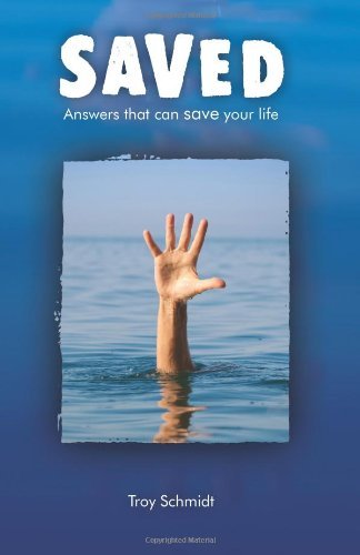 Cover for Troy Schmidt · Saved: Answers That Can Save Your Life (Pocketbok) (2011)