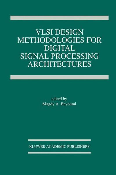 Cover for Magdy a Bayoumi · Vlsi Design Methodologies for Digital Signal Processing Architectures - the Springer International Series in Engineering and Computer Science (Paperback Book) [Softcover Reprint of the Original 1st Ed. 1994 edition] (2012)