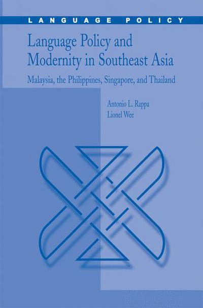 Language Policy and Modernity in Southeast Asia: Malaysia, the Philippines, Singapore, and Thailand - Language Policy - Antonio L. Rappa - Books - Springer-Verlag New York Inc. - 9781461499923 - November 20, 2014