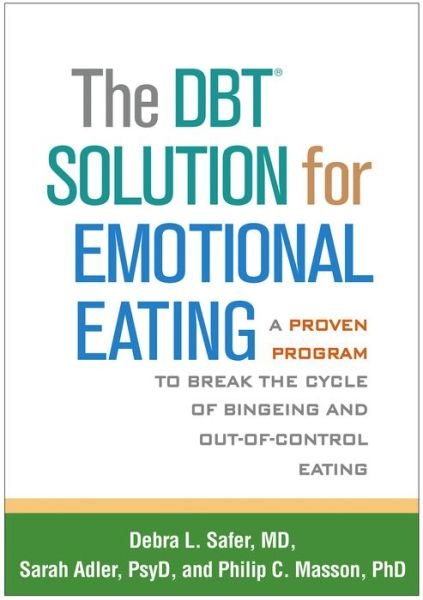 Cover for Debra L. Safer · The DBT Solution for Emotional Eating: A Proven Program to Break the Cycle of Bingeing and Out-of-Control Eating (Taschenbuch) (2018)