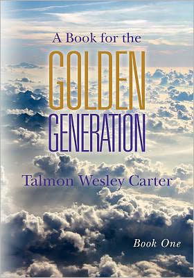 Cover for Talmon Wesley Carter · A Book for the Golden Generation: -book One (Paperback Book) (2011)