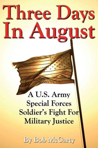 Cover for Bob Mccarty · Three Days in August: a U.s. Army Special Forces Soldier's Fight for Military Justice (Paperback Book) (2011)