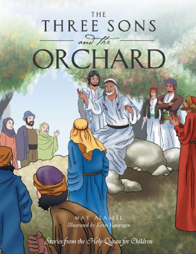 Cover for May Alaseel · The Three Sons and the Orchard: Stories from the Holy Quran for Children (Paperback Book) (2011)