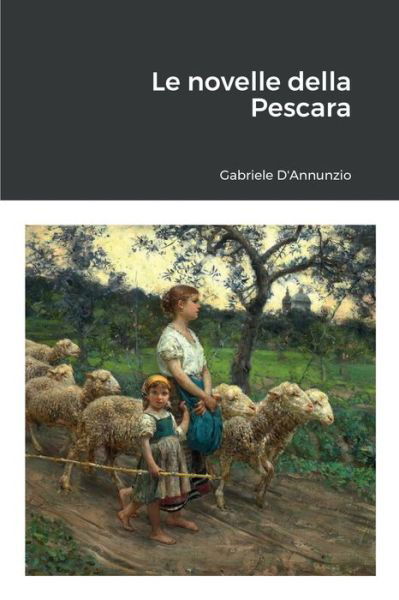 Le Novelle Della Pescara - Gabriele D'Annunzio - Książki - Lulu.com - 9781471641923 - 21 marca 2012