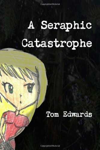 Cover for Tom Edwards · A Seraphic Catastrophe (Taschenbuch) (2012)