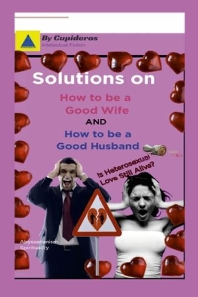 Cover for Cupideros · Solutions on How to be a Good Wife or Good Husband (Paperback Book) (2021)