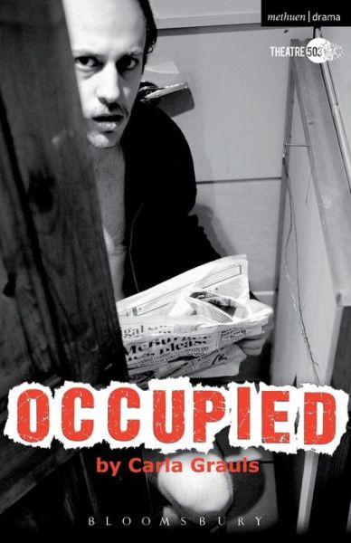 Occupied - Modern Plays - Carla Grauls - Books - Bloomsbury Publishing PLC - 9781472587923 - April 22, 2014