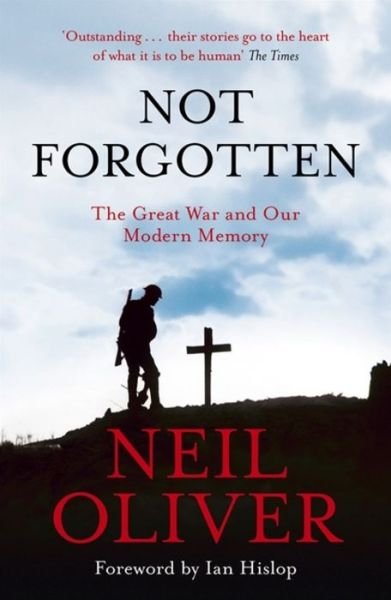Cover for Neil Oliver · Not Forgotten: The Great War and Our Modern Memory (Paperback Book) (2018)