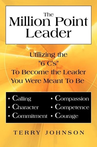 Cover for Terry Johnson · The Million Point Leader: Utilizing the 6 C's to Become the Leader You Were Meant to Be (Pocketbok) (2013)