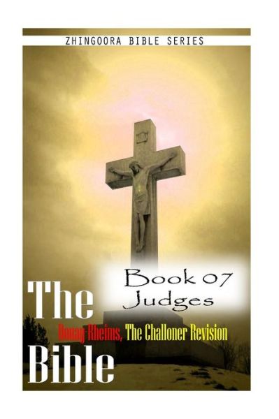 Cover for Zhingoora Bible Series · The Bible Douay-rheims, the Challoner Revision Book 07 Judges (Paperback Book) (2012)