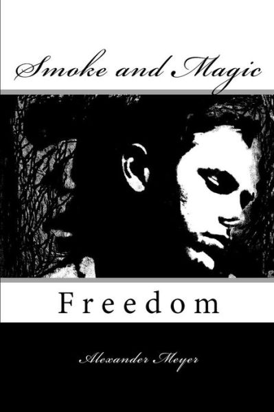 Cover for Alexander Meyer · Smoke and Magic: Freedom (Paperback Book) (2012)