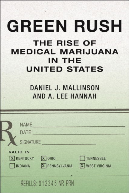 Daniel J. Mallinson · Green Rush : The Rise of Medical Marijuana in the United States (Hardcover Book) (2024)