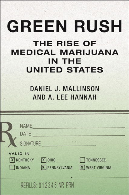 Cover for Daniel J. Mallinson · Green Rush : The Rise of Medical Marijuana in the United States (Hardcover Book) (2024)