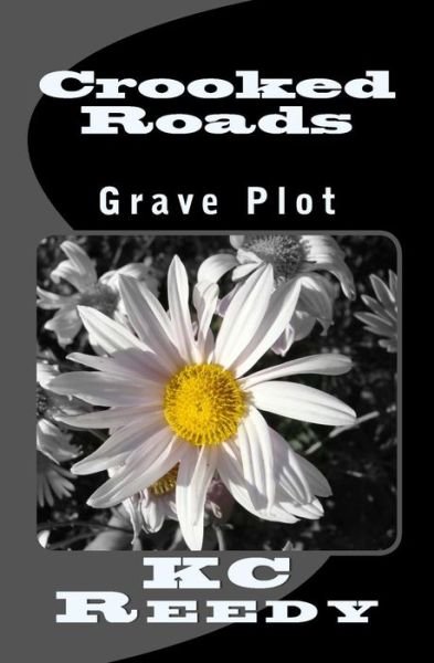 Cover for Kc Reedy · Crooked Roads: Grave Plot (Paperback Bog) (2013)