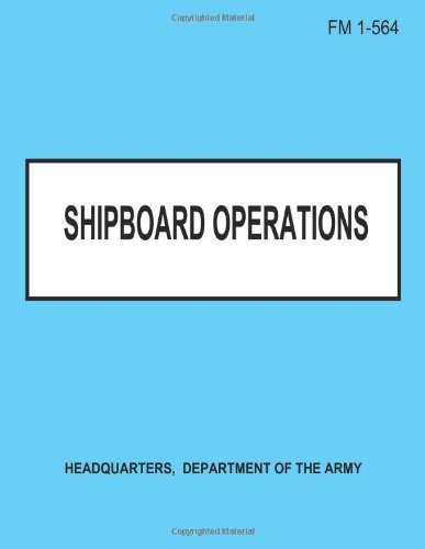 Shipboard Operations (Fm 1-564) - Department of the Army - Books - CreateSpace Independent Publishing Platf - 9781481202923 - December 9, 2012