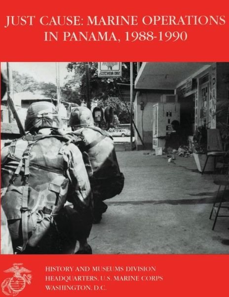 Cover for Lcol Nicholas E. Reynolds Usmcr · Just Cause: Marine Operations in Panama 1988-1990 (Paperback Book) (2013)