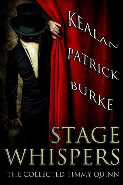 Cover for Kealan Patrick Burke · Stage Whispers: the Collected Timmy Quinn (Paperback Book) (2013)