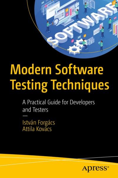 Cover for Istvan Forgacs · Modern Software Testing Techniques: A Practical Guide for Developers and Testers (Paperback Book) [1st edition] (2023)