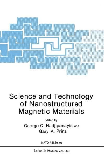 Science and Technology of Nanostructured Magnetic Materials - NATO Science Series B - G C Hadjipanayis - Kirjat - Springer-Verlag New York Inc. - 9781489925923 - sunnuntai 16. kesäkuuta 2013