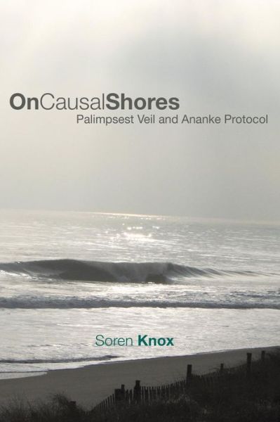 Cover for Soren Knox · On Causal Shores: Palimpsest Veil and Ananke Protocol (Paperback Book) (2013)