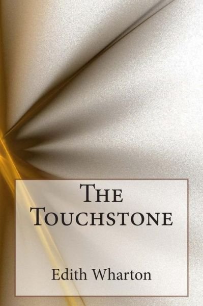 The Touchstone - Edith Wharton - Libros - Createspace - 9781496123923 - 1 de marzo de 2014