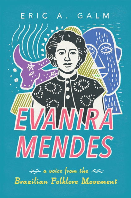 Cover for Eric A. Galm · Evanira Mendes: A Voice from the Brazilian Folklore Movement (Paperback Book) (2025)