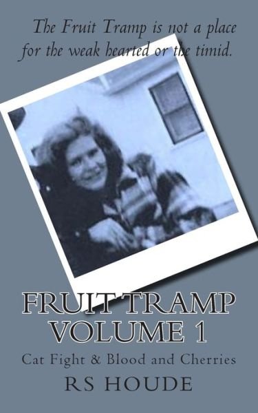 Cover for Rs Houde · Fruit Tramp Volume I: Cat Fight and Blood and Cherries (Taschenbuch) (2014)
