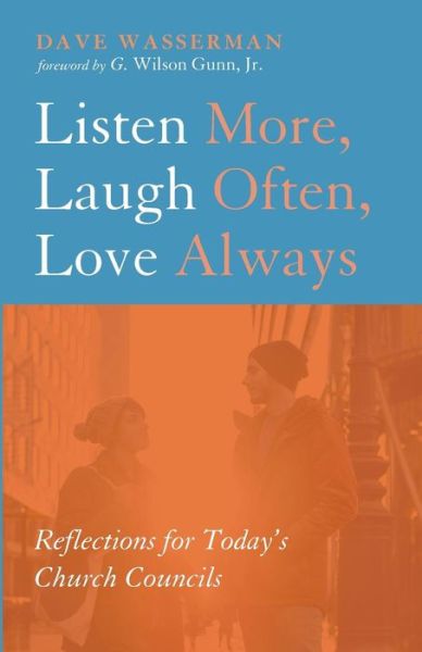 Listen More, Laugh Often, Love Always - Dave Wasserman - Books - Wipf & Stock Publishers - 9781498202923 - February 10, 2015