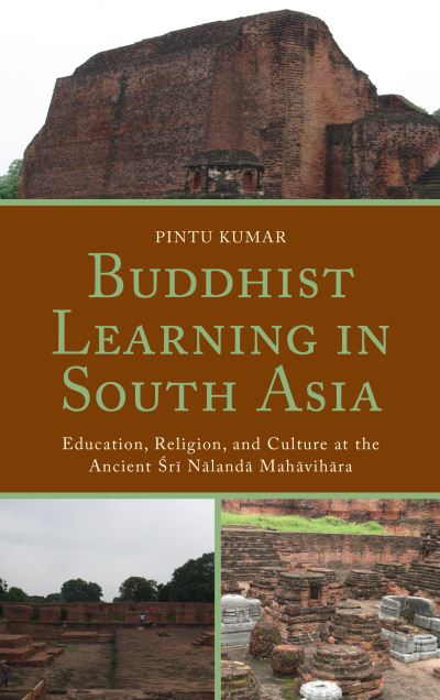 Cover for Pintu Kumar · Buddhist Learning in South Asia: Education, Religion, and Culture at the Ancient Sri Nalanda Mahavihara (Hardcover Book) (2018)