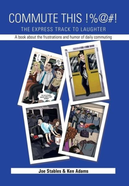 Cover for Ken Adams · Commute This!%@#!: the Express Track to Laughter (Inbunden Bok) (2014)