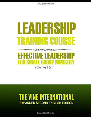 Cover for The Vine U.s.a. · Leadership Training Course: Effective Leadership for Small Group Ministry (The Vine Internatinonal Basic Courses) (Volume 2) (Paperback Book) [2nd edition] (2014)