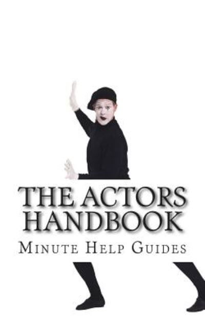 Cover for Minute Help Press · The Actors Handbook: the Actors Guide to Conquering Hollywood (Paperback Book) (2014)